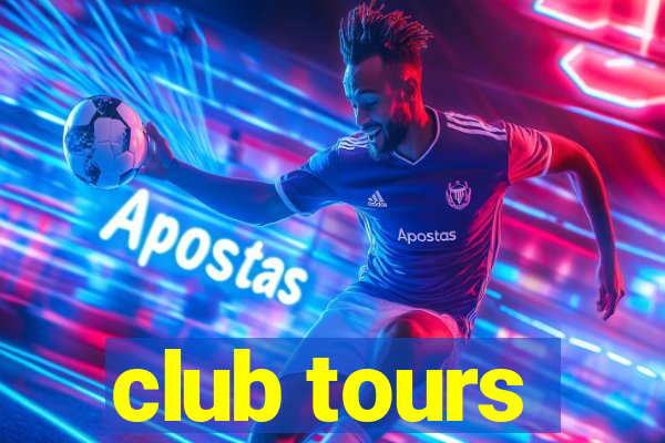 club tours