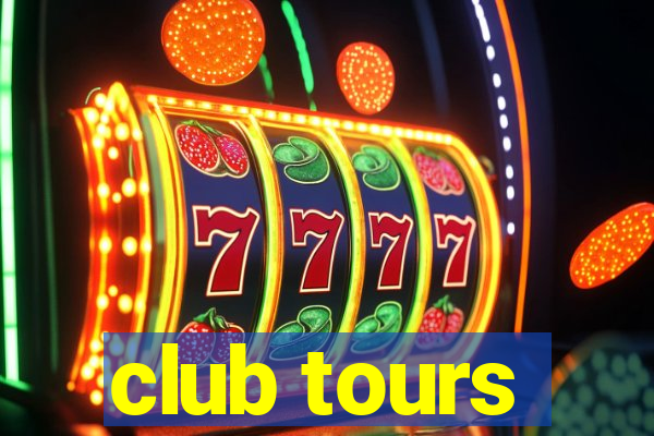 club tours