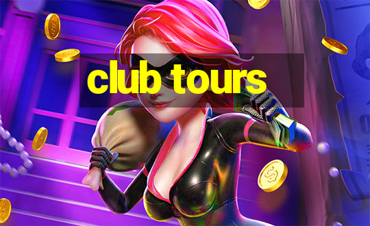 club tours