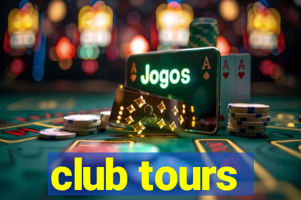 club tours