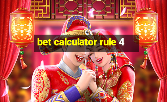 bet calculator rule 4