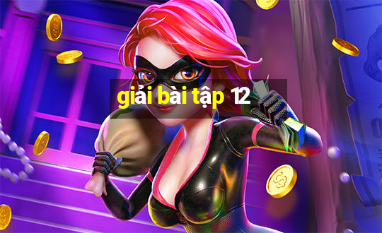 giải bài tập 12