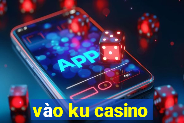 vào ku casino