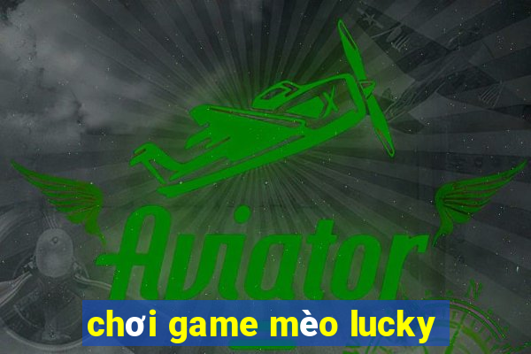 chơi game mèo lucky