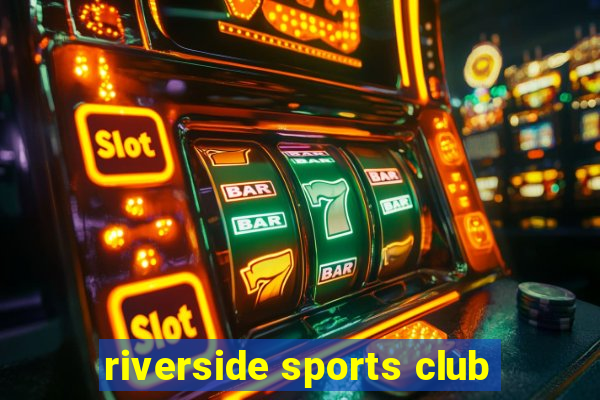 riverside sports club