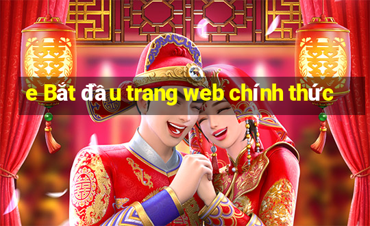 e Bắt đầu trang web chính thức