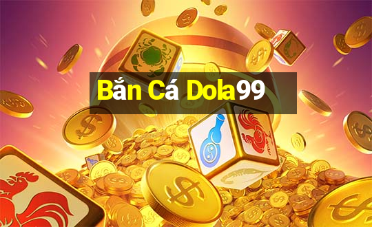 Bắn Cá Dola99