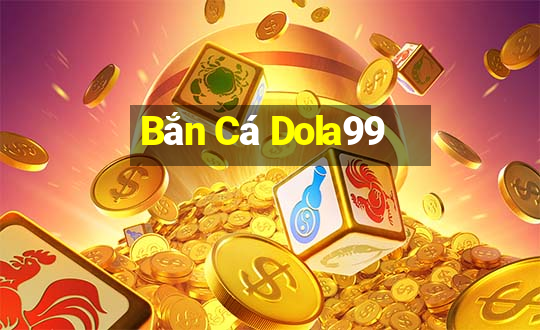 Bắn Cá Dola99