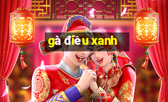 gà điều xanh