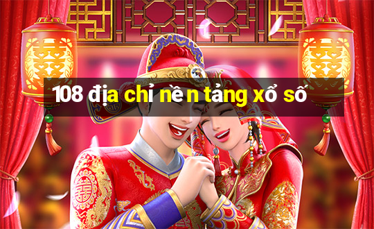 108 địa chỉ nền tảng xổ số