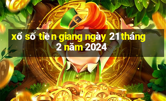 xổ số tiền giang ngày 21 tháng 2 năm 2024