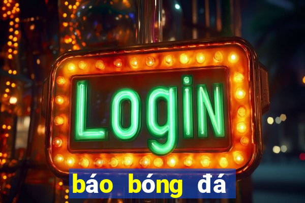 báo bóng đá 24h video