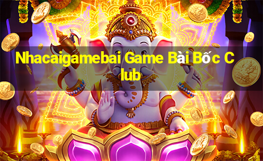 Nhacaigamebai Game Bài Bốc Club