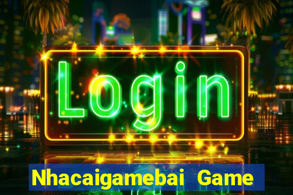 Nhacaigamebai Game Bài Bốc Club