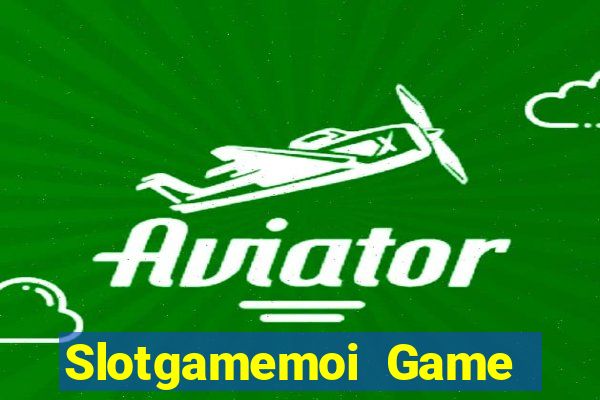 Slotgamemoi Game Bài Khuyến Mãi