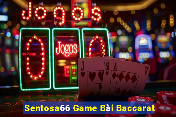 Sentosa66 Game Bài Baccarat