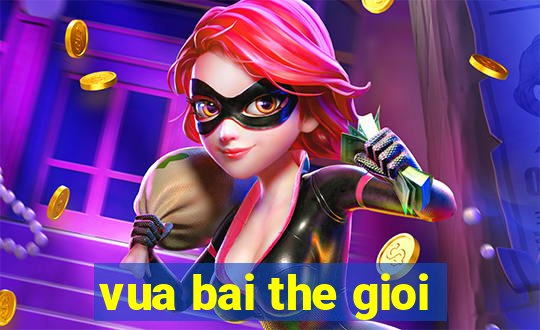 vua bai the gioi