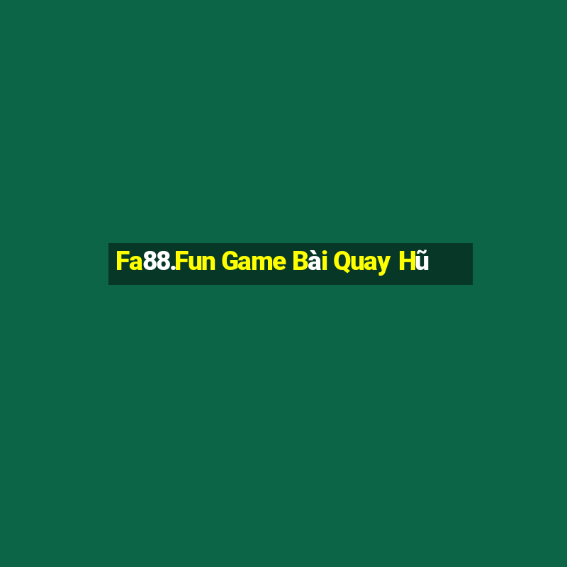 Fa88.Fun Game Bài Quay Hũ