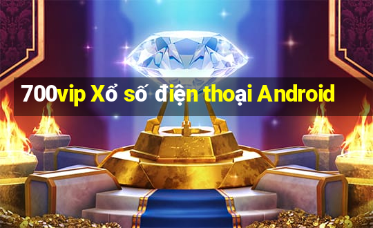 700vip Xổ số điện thoại Android