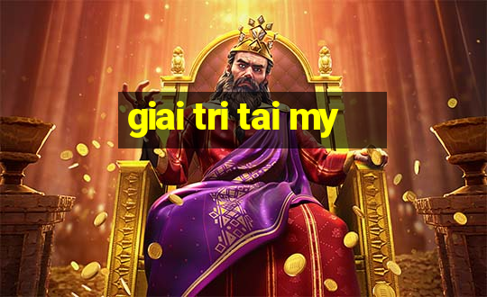 giai tri tai my