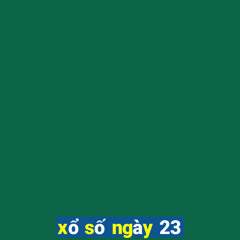 xổ số ngày 23