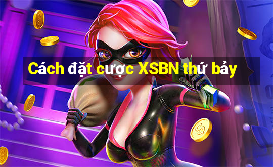 Cách đặt cược XSBN thứ bảy