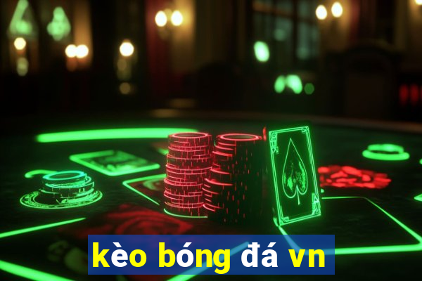 kèo bóng đá vn