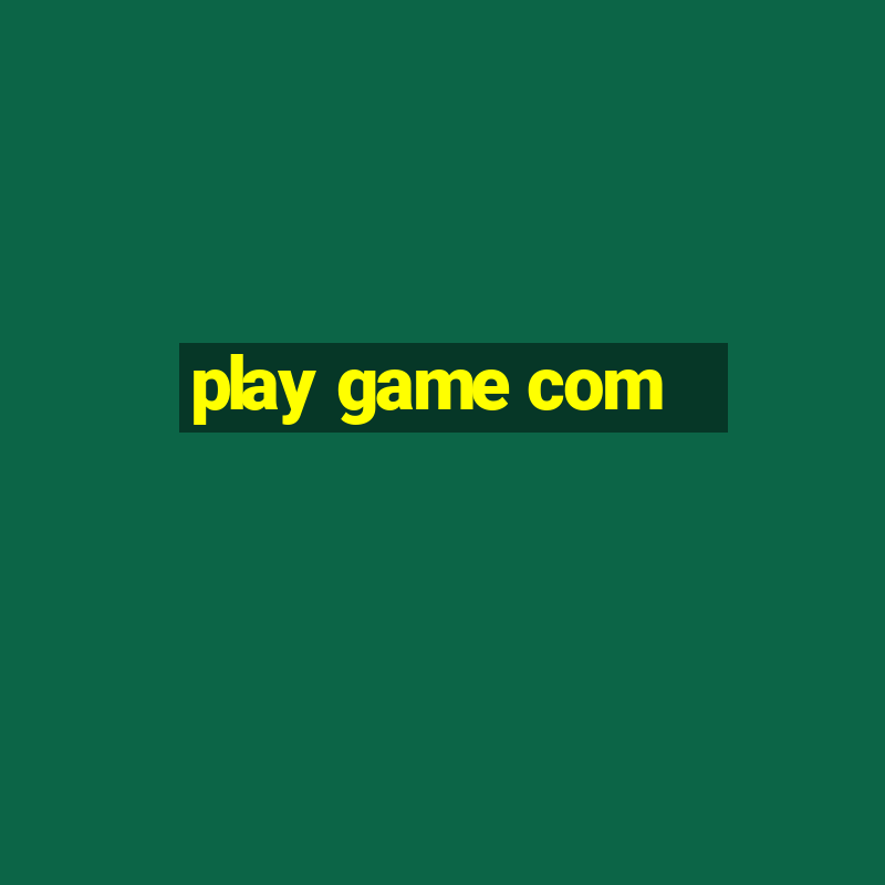 play game com