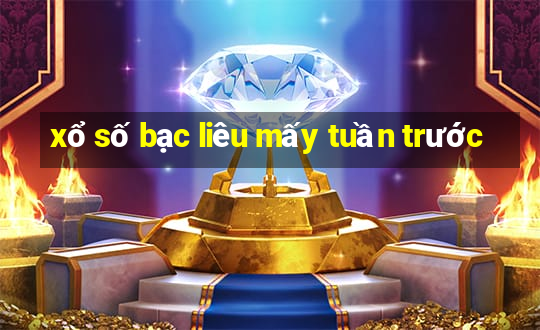 xổ số bạc liêu mấy tuần trước