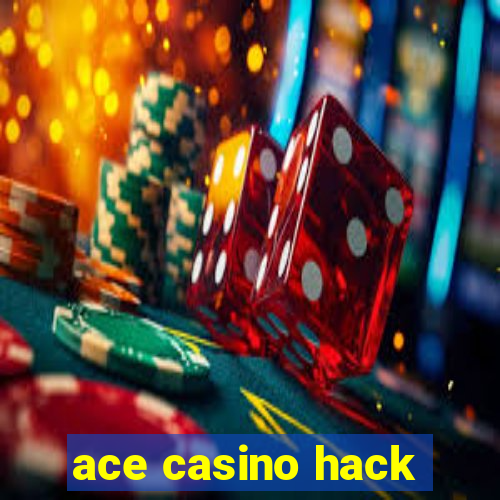 ace casino hack