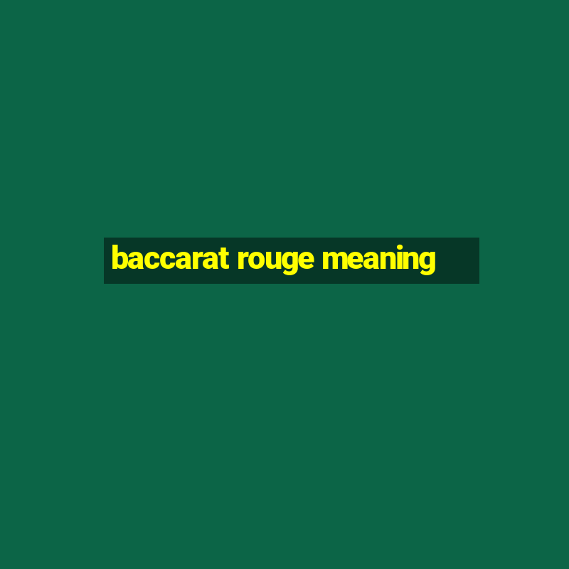 baccarat rouge meaning