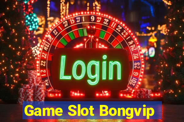 Game Slot Bongvip