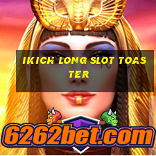 ikich long slot toaster