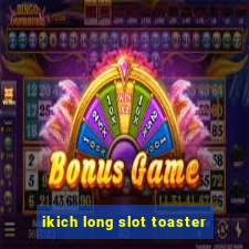 ikich long slot toaster