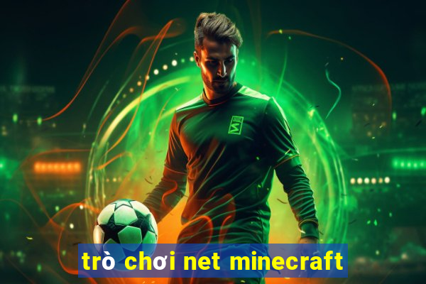 trò chơi net minecraft