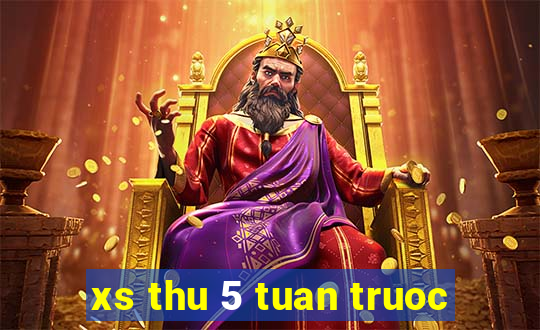 xs thu 5 tuan truoc