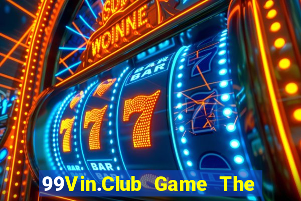 99Vin.Club Game The Bài Mobile 2024