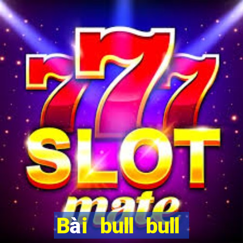 Bài bull bull ngưu tải lối vào