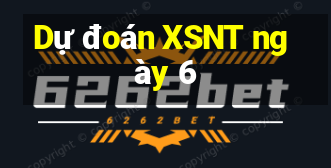 Dự đoán XSNT ngày 6