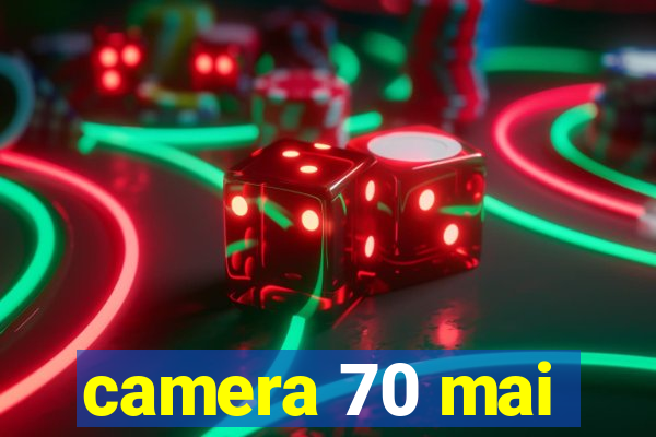 camera 70 mai