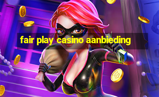 fair play casino aanbieding