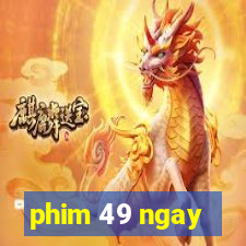 phim 49 ngay