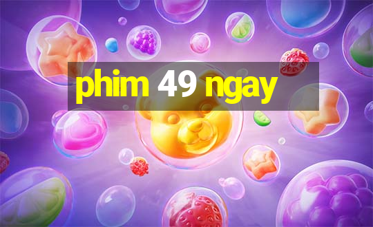 phim 49 ngay