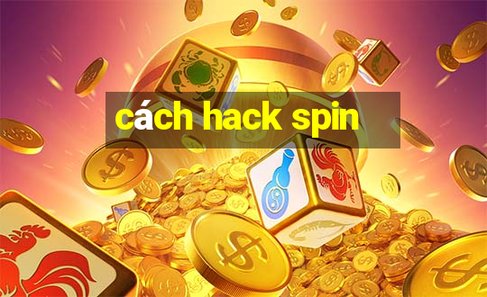 cách hack spin