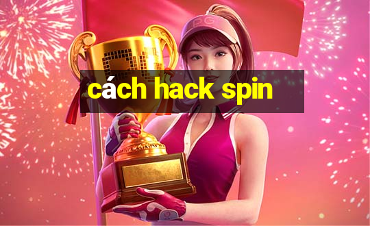 cách hack spin