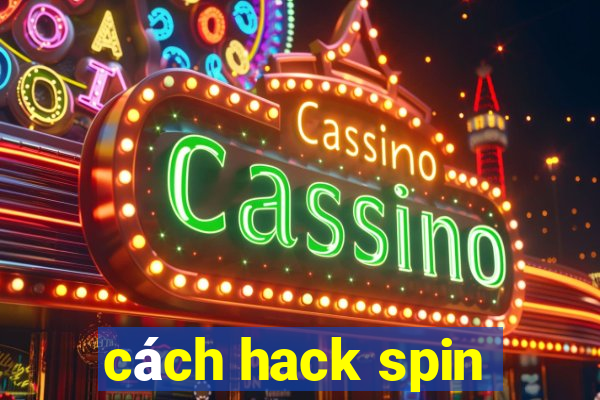 cách hack spin