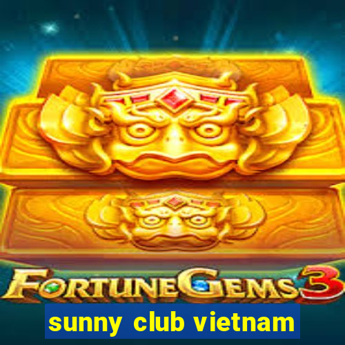 sunny club vietnam