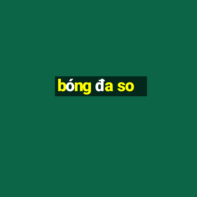 bóng đa so