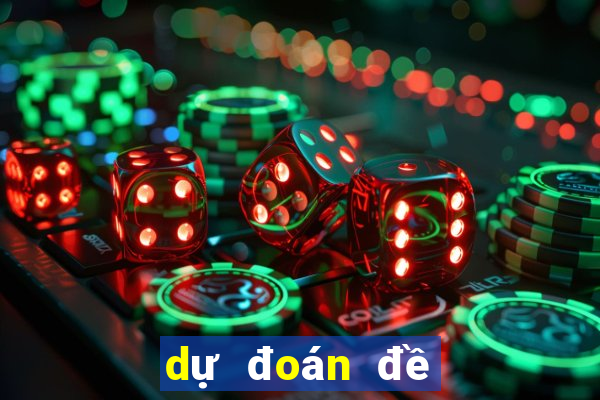 dự đoán đề về hôm nay