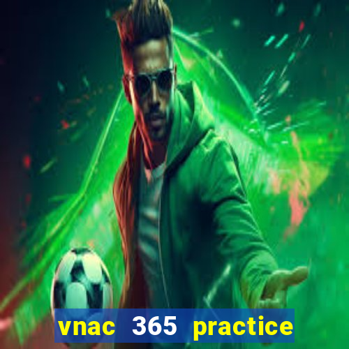 vnac 365 practice & test